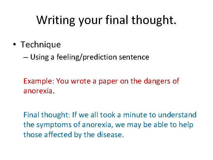 Writing your final thought. • Technique – Using a feeling/prediction sentence Example: You wrote