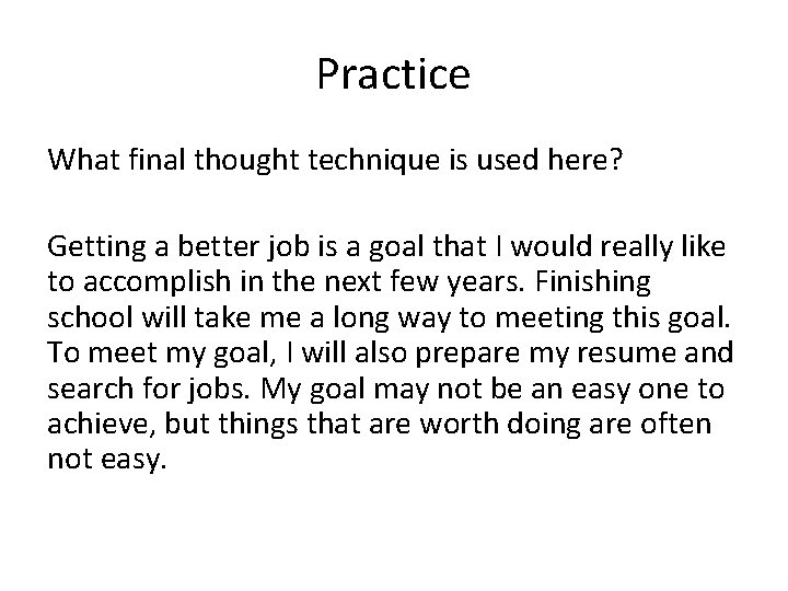 Practice What final thought technique is used here? Getting a better job is a