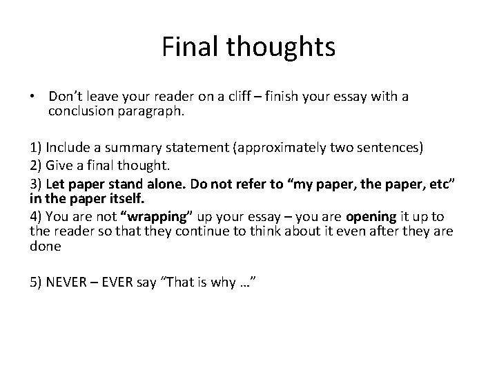 Final thoughts • Don’t leave your reader on a cliff – finish your essay
