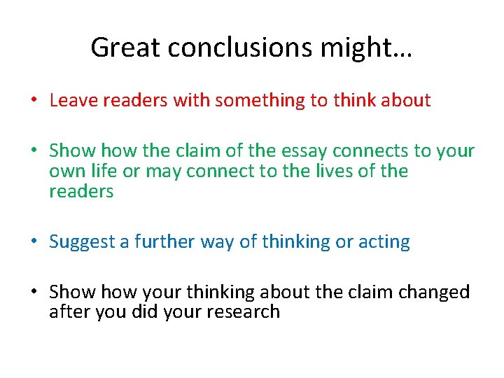 Great conclusions might… • Leave readers with something to think about • Show the