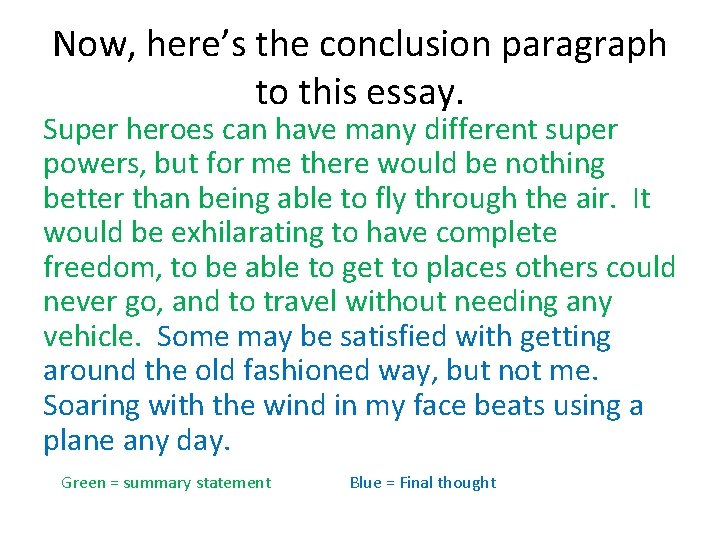 Now, here’s the conclusion paragraph to this essay. Super heroes can have many different