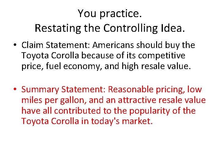 You practice. Restating the Controlling Idea. • Claim Statement: Americans should buy the Toyota