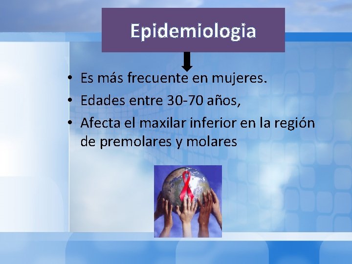 Epidemiologia • Es más frecuente en mujeres. • Edades entre 30 -70 años, •