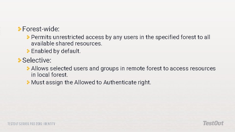 Forest-wide: Permits unrestricted access by any users in the specified forest to all available