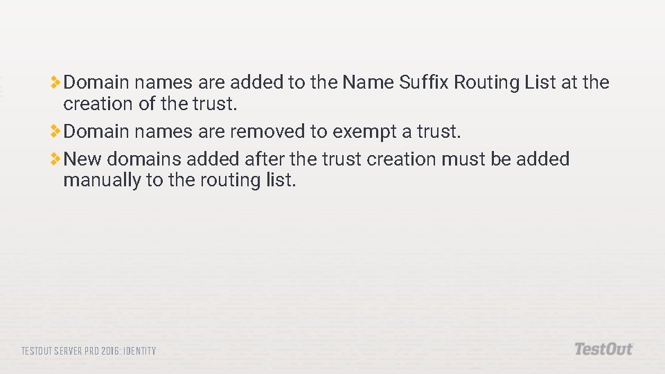 Domain names are added to the Name Suffix Routing List at the creation of