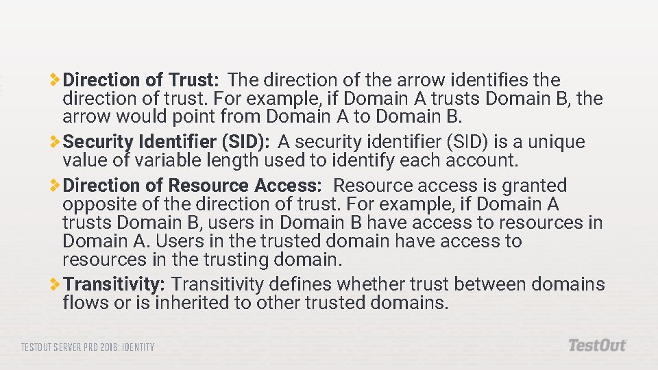 Direction of Trust: The direction of the arrow identifies the direction of trust. For