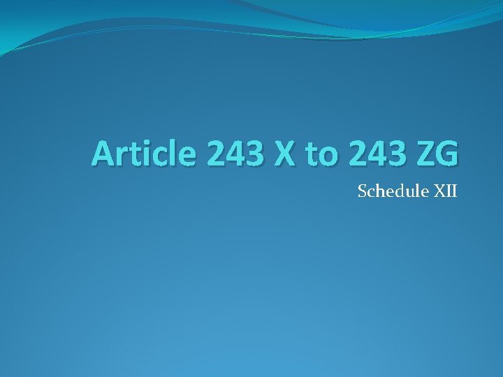 Article 243 X to 243 ZG Schedule XII 