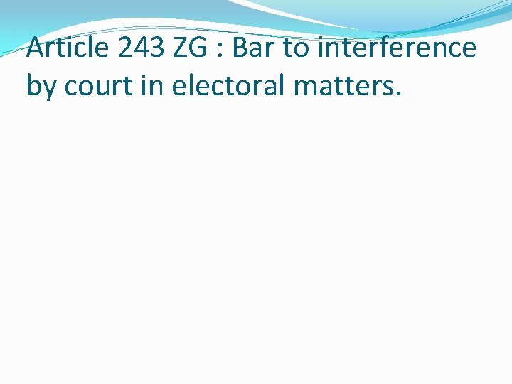 Article 243 ZG : Bar to interference by court in electoral matters. 