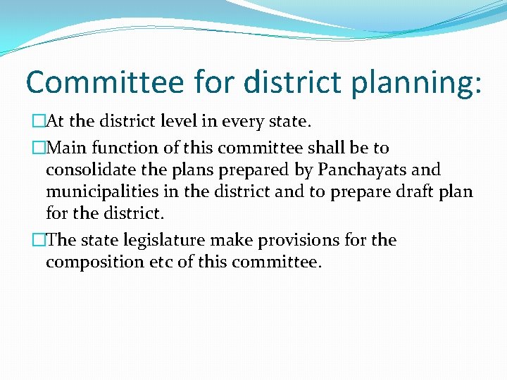 Committee for district planning: �At the district level in every state. �Main function of