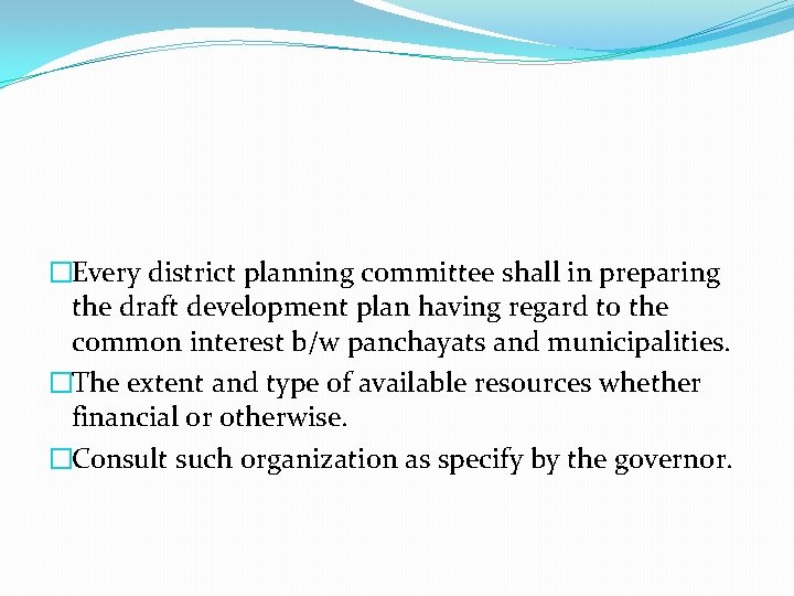 �Every district planning committee shall in preparing the draft development plan having regard to