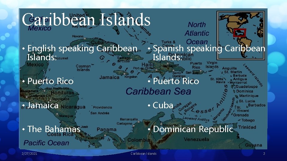 Caribbean Islands • English speaking Caribbean Islands: • Spanish speaking Caribbean Islands: • Puerto