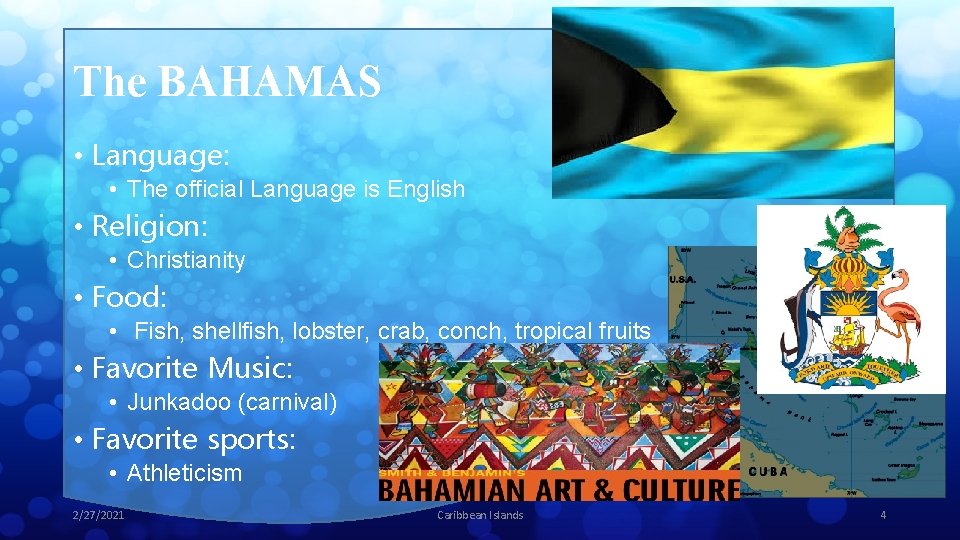 The BAHAMAS • Language: • The official Language is English • Religion: • Christianity