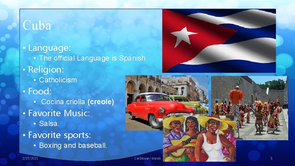 Cuba • Language: • The official Language is Spanish • Religion: • Catholicism •