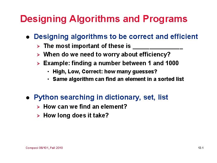 Designing Algorithms and Programs l Designing algorithms to be correct and efficient Ø Ø