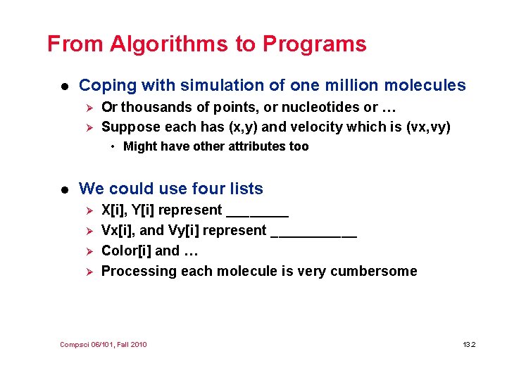 From Algorithms to Programs l Coping with simulation of one million molecules Ø Ø