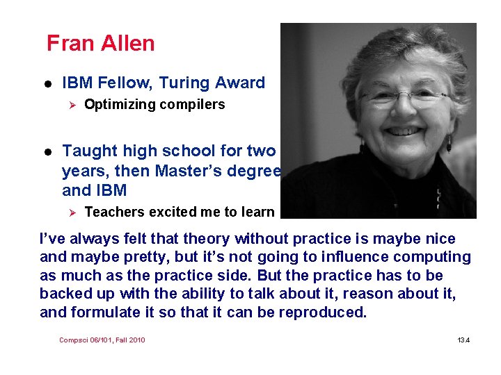 Fran Allen l IBM Fellow, Turing Award Ø l Optimizing compilers Taught high school