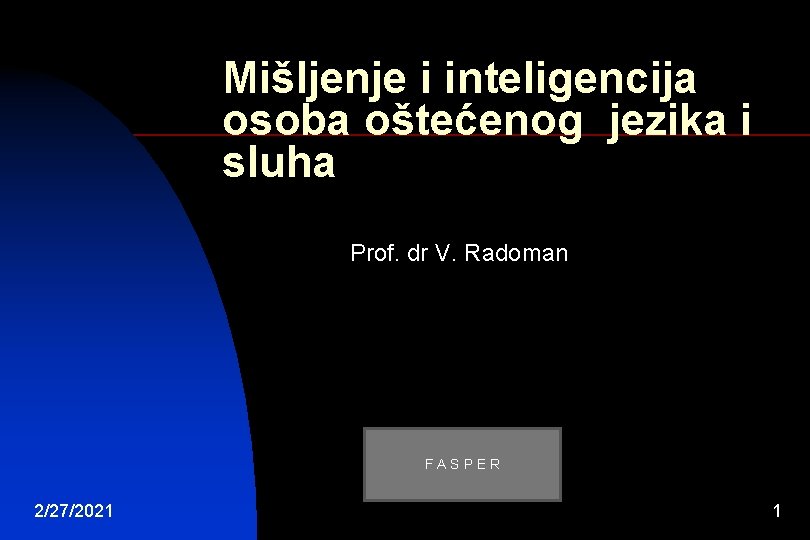 Mišljenje i inteligencija osoba oštećenog jezika i sluha Prof. dr V. Radoman FASPER 2/27/2021