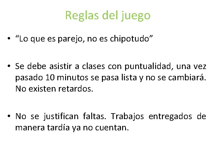 Reglas del juego • “Lo que es parejo, no es chipotudo” • Se debe Reglas del juego • “Lo que es parejo, no es chipotudo” • Se debe