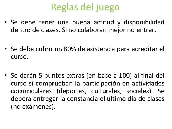 Reglas del juego • Se debe tener una buena actitud y disponibilidad dentro de Reglas del juego • Se debe tener una buena actitud y disponibilidad dentro de