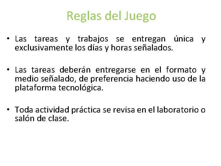 Reglas del Juego • Las tareas y trabajos se entregan única y exclusivamente los Reglas del Juego • Las tareas y trabajos se entregan única y exclusivamente los