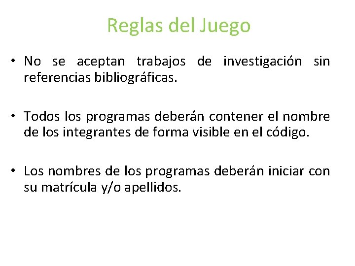 Reglas del Juego • No se aceptan trabajos de investigación sin referencias bibliográficas. • Reglas del Juego • No se aceptan trabajos de investigación sin referencias bibliográficas. •