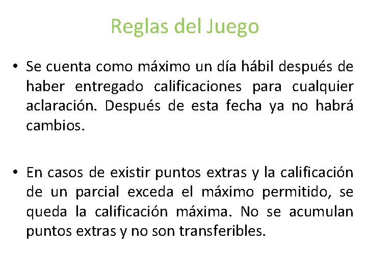 Reglas del Juego • Se cuenta como máximo un día hábil después de haber Reglas del Juego • Se cuenta como máximo un día hábil después de haber