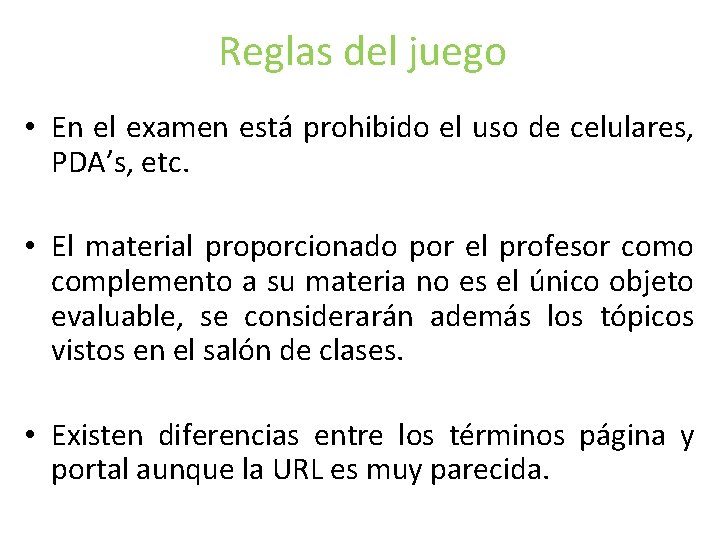 Reglas del juego • En el examen está prohibido el uso de celulares, PDA’s, Reglas del juego • En el examen está prohibido el uso de celulares, PDA’s,