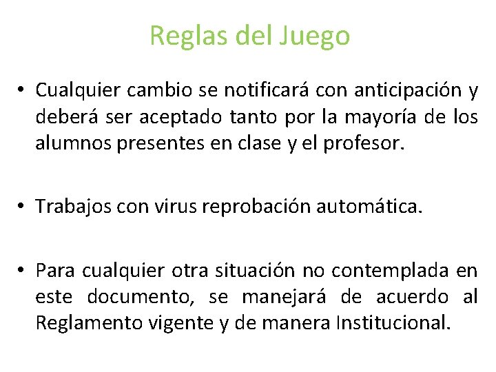 Reglas del Juego • Cualquier cambio se notificará con anticipación y deberá ser aceptado Reglas del Juego • Cualquier cambio se notificará con anticipación y deberá ser aceptado
