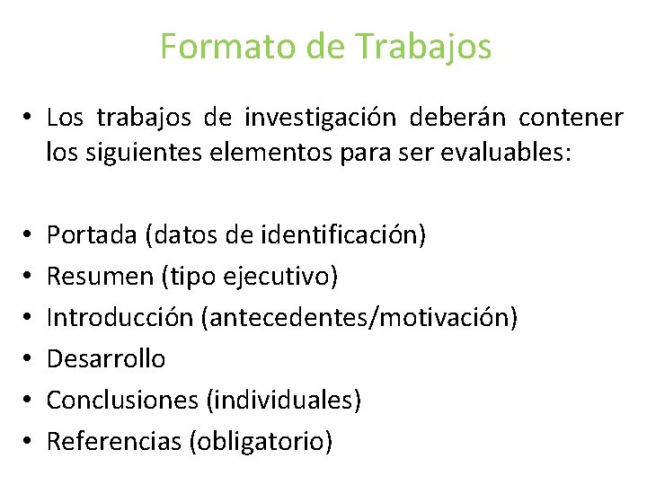 Formato de Trabajos • Los trabajos de investigación deberán contener los siguientes elementos para Formato de Trabajos • Los trabajos de investigación deberán contener los siguientes elementos para