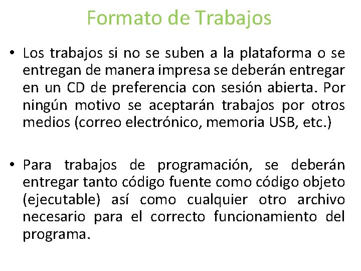 Formato de Trabajos • Los trabajos si no se suben a la plataforma o Formato de Trabajos • Los trabajos si no se suben a la plataforma o