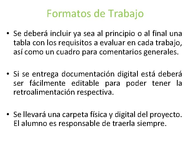 Formatos de Trabajo • Se deberá incluir ya sea al principio o al final Formatos de Trabajo • Se deberá incluir ya sea al principio o al final