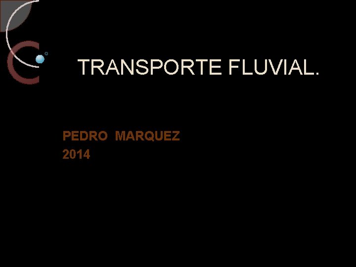 TRANSPORTE FLUVIAL. PEDRO MARQUEZ 2014 