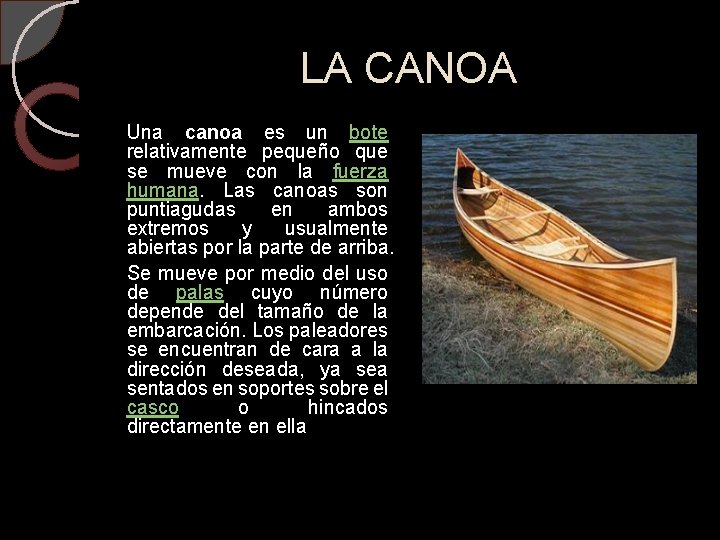 LA CANOA Una canoa es un bote relativamente pequeño que se mueve con la LA CANOA Una canoa es un bote relativamente pequeño que se mueve con la