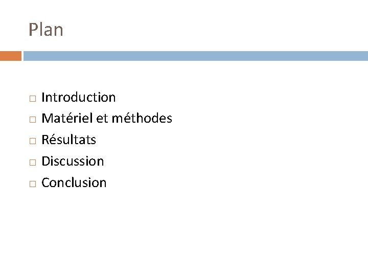 Plan Introduction � Matériel et méthodes � Résultats � Discussion � Conclusion � 