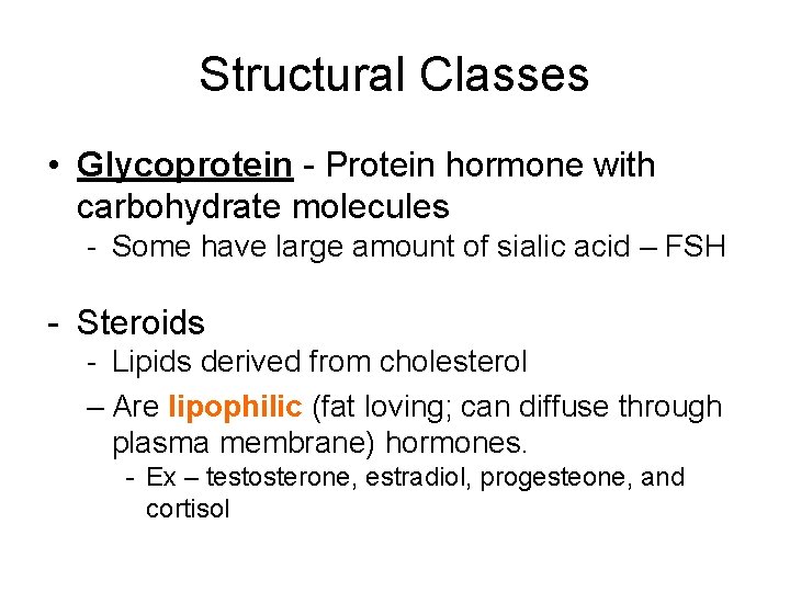 Structural Classes • Glycoprotein - Protein hormone with carbohydrate molecules - Some have large