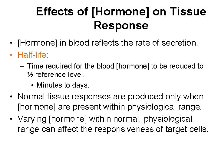 Effects of [Hormone] on Tissue Response • [Hormone] in blood reflects the rate of