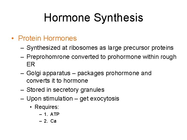 Hormone Synthesis • Protein Hormones – Synthesized at ribosomes as large precursor proteins –