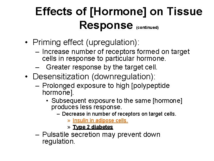 Effects of [Hormone] on Tissue Response (continued) • Priming effect (upregulation): – Increase number