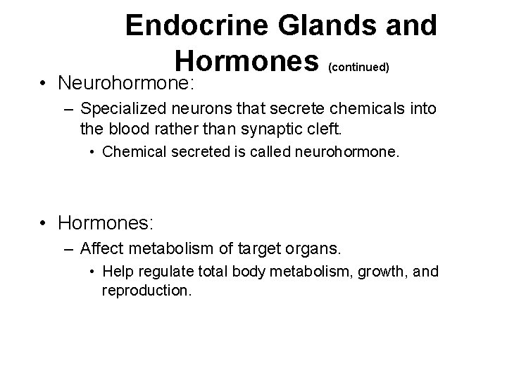 Endocrine Glands and Hormones • Neurohormone: (continued) – Specialized neurons that secrete chemicals into