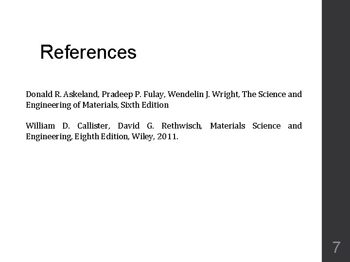 References Donald R. Askeland, Pradeep P. Fulay, Wendelin J. Wright, The Science and Engineering References Donald R. Askeland, Pradeep P. Fulay, Wendelin J. Wright, The Science and Engineering