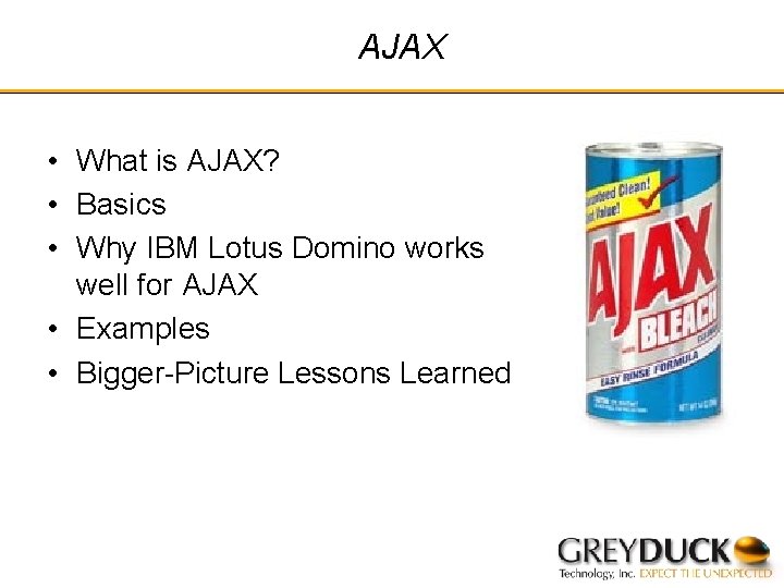 AJAX • What is AJAX? • Basics • Why IBM Lotus Domino works well