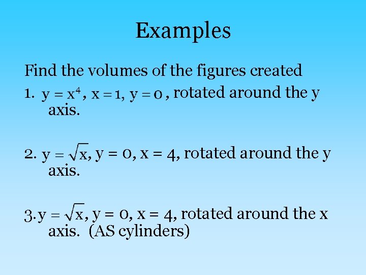 Examples Find the volumes of the figures created 1. , , rotated around the