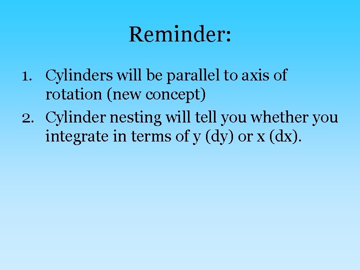 Reminder: 1. Cylinders will be parallel to axis of rotation (new concept) 2. Cylinder