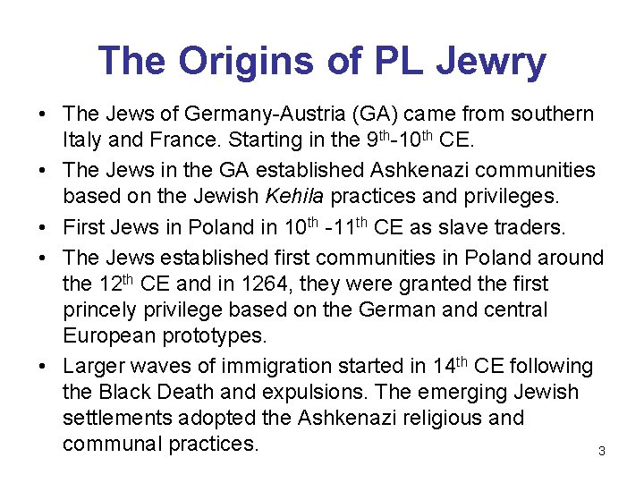 The Origins of PL Jewry • The Jews of Germany-Austria (GA) came from southern