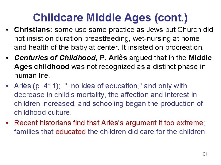 Childcare Middle Ages (cont. ) • Christians: some use same practice as Jews but