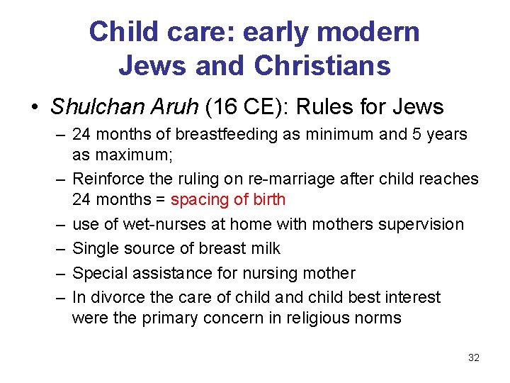 Child care: early modern Jews and Christians • Shulchan Aruh (16 CE): Rules for