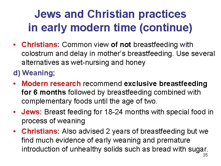 Jews and Christian practices in early modern time (continue) • Christians: Common view of