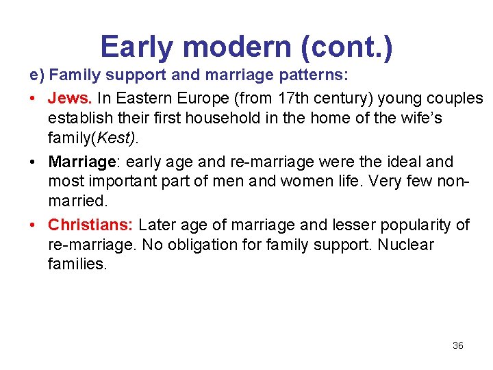 Early modern (cont. ) e) Family support and marriage patterns: • Jews. In Eastern