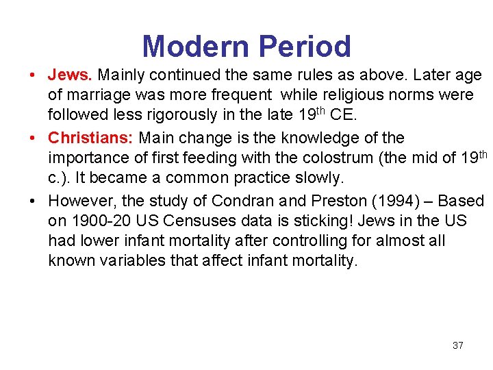 Modern Period • Jews. Mainly continued the same rules as above. Later age of