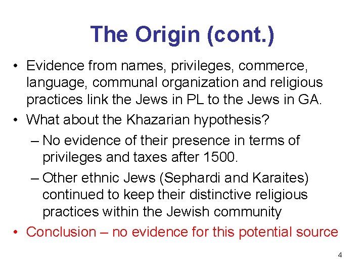 The Origin (cont. ) • Evidence from names, privileges, commerce, language, communal organization and